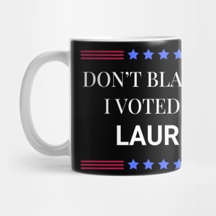 Dont Blame Me I Voted For Lauren Mug